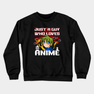 Just a Guy Who Loves Anime Crewneck Sweatshirt